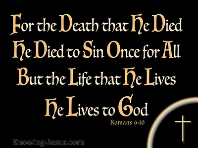 Romans 6:10 He Died To Sin Once (black)